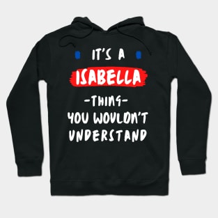 it's a ISABELLA thing you wouldn't understand FUNNY LOVE SAYING Hoodie